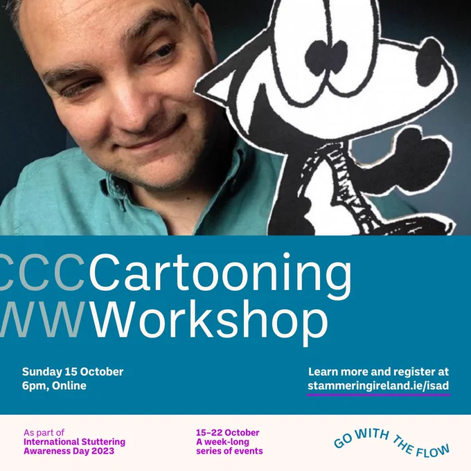 ALT TEXT:
The title is in white and grey on a teal background in a 'Dysfluent' font spelling the title "Cartooning Workshop" Sunday 15th October. 6pm. Online". 

Text is placed below a photo of cartoonist Daniele Rossi and Franky Banky, the cartoon fox who happens to stutter.
 
The ISA logo is at the bottom beside the theme title "Go With the Flow" in teal text on a light peach background. The theme text flows up and down to creatively express flow.

