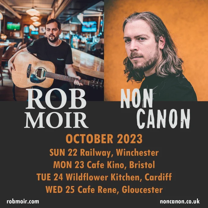 A tour poster for Rob Moir and Non Canon, listing dates for October 2023:

Sunday 22nd October: Railway, Winchester
Monday 23rd October: Cafe Kino, Bristol
Tuesday 24th October: Wildflower Kitchen, Cardiff
Wednesday 25th October: Cafe Rene, Gloucester

Ticket details via https://linktr.ee/dolanthology
