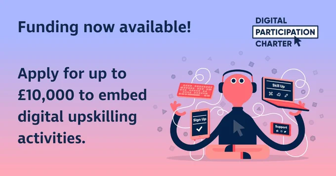 An image shows a cartoon character with long arms holding a laptop, tablet and keyboard. Text reads: “Funding now available! Apply for up to £10,000 to embed digital upskilling activities.”