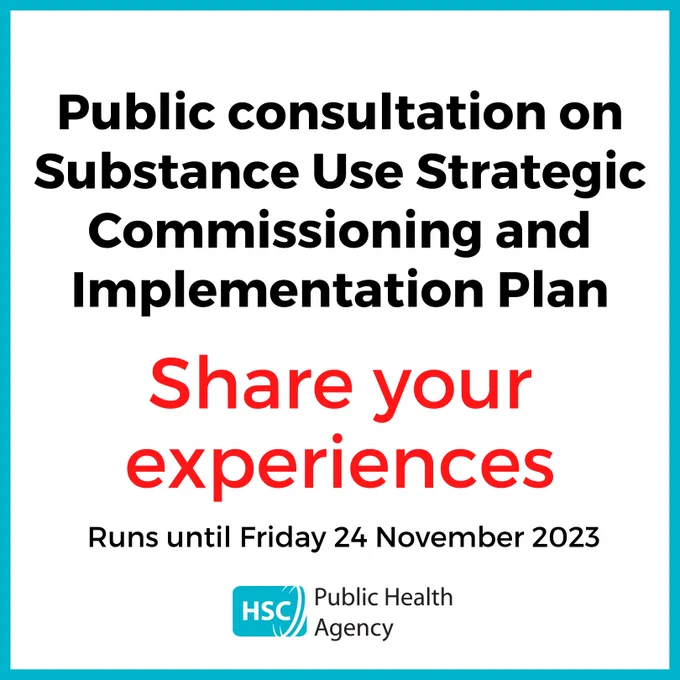  Graphic saying Public consultation on Substance Use Strategic Commissioning and Implementation Plan. Share your experiences. Consultation runs until Friday 24 November 2023. With the PHA logo at the bottom
