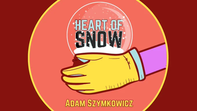 Cover image from play script Heart of Snow by Adam Szymkowicz. yourstagepartners.com