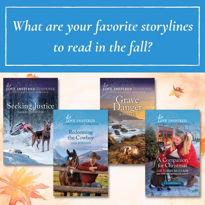 Top: What are your favorite storylines to read in the fall?

Bottom: Seeking Justice by Sharee Stover, Redeeming the Cowboy by Lisa Jordan,  Grave Danger by Katy Lee and A Companion for Christmas by Lee Tobin McClain against an orange and white background with orange leaves.