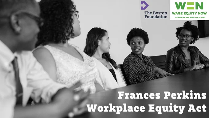 A diverse group of people sits at a conference table in an office engaging in a discussion. Text reads: Frances Perkins Workplace Equity Act. Logos: The Boston Foundation, Wage Equity Now 
