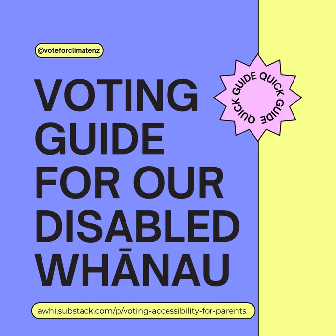 Bright blue background with large header text saying "Voting Guide for Our Disabled Whānau". There is a friendly pink squiggle that says "quick guide" and a button format that has the link to   awhi.substack.com/p/voting-accessibility-for-parents.