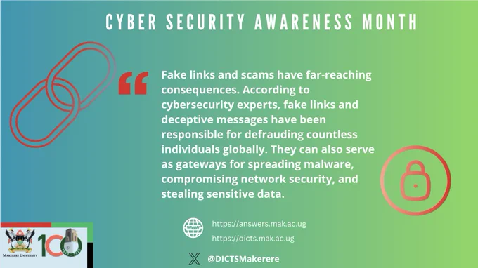 #CybersecurityAwarenessMonth 

Fake links and scams have far-reaching consequences.

"They can also serve as gateways for spreading malware, compromising network security, and stealing sensitive data."
https://dicts.mak.ac.ug/articles/beware-fake-mak-scholarship-message-protect-yourself-online-scams