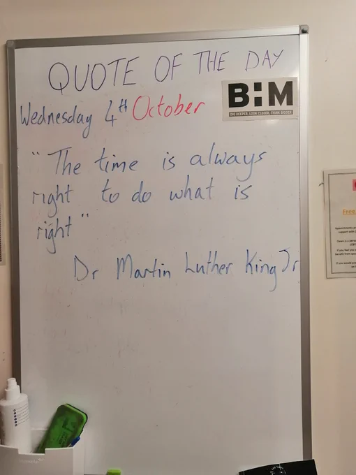 Whiteboard with quote of the day for Wednesday 4th October
"The time is always right to do what is right"
By Dr Martin Luther King Jr 