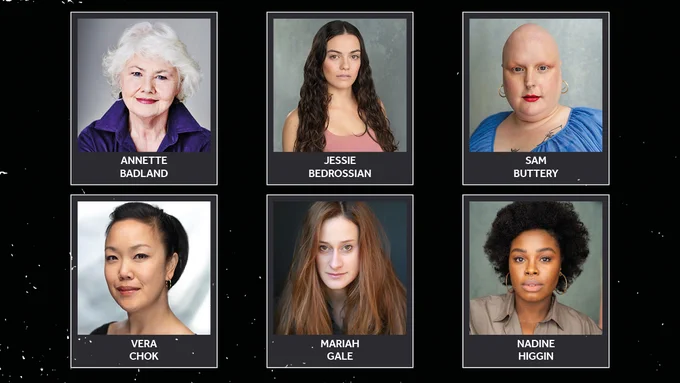 A black background with white scratches, making it look worn. Six photos featuring the Company of Burnt at the Stake, or The Whole of the Truth, with their names in white underneath. First line: Annette Badland, Jessie Bedrossian and Sam Buttery. Second line: Vera Chok, Mariah Gale and Nadine Higgin.