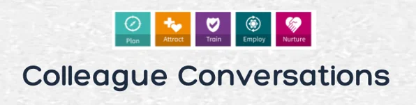 colleague conversations
plan attract train employ nurture