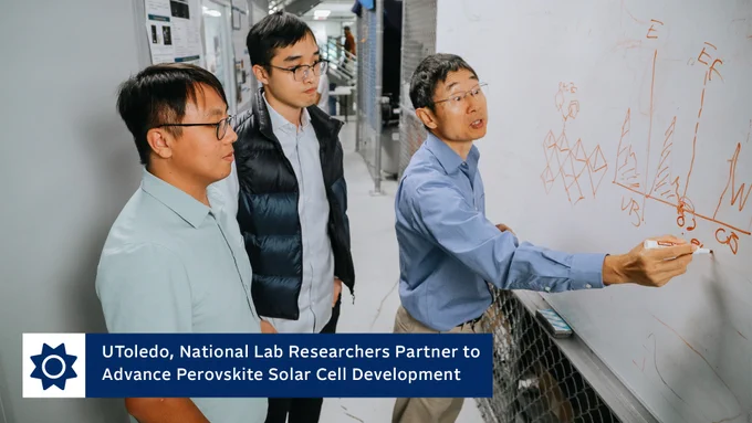 UToledo, National Lab Researchers Partner to Advance Perovskite Solar Cell Development - From right, Dr. Yanfa Yan, a Distinguished University Professor in the Department of Physics and Astronomy, and his UToledo colleagues, Yeming Xian and Dr. Xiaoming Wang