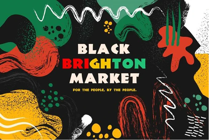 A black background with green, red, yellow and white patterns, like strokes from different paintbrushes.

In the centre, capitalised and in bold reads: 'BLACK BRIGHTON MARKET'.
Text below this, much smaller, but still bold and capitalised, reads: 'FOR THE PEOPLE, BY THE PEOPLE.'
