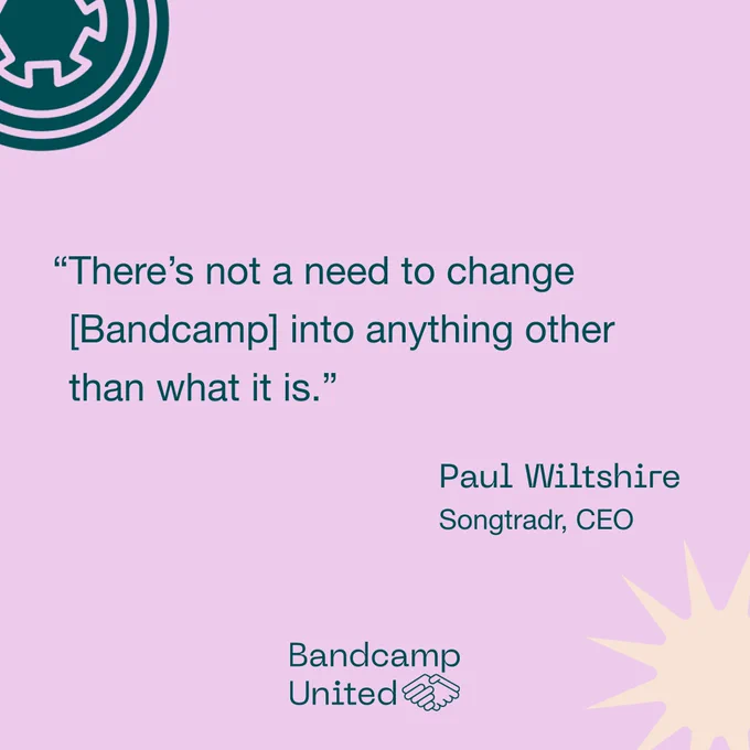 There's not a need to change [Bandcamp] into anything other than what it is. -- A quote from Paul Wiltshire, Songtradr CEO