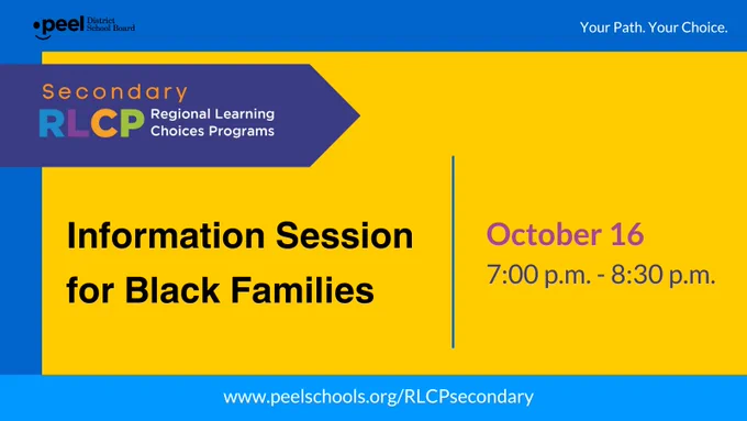 Secondary Regional Learning Choices Programs Information Session for Black Families. October 16. 7:00 p.m. - 8:30 p.m. Your Path. Your Choice. 