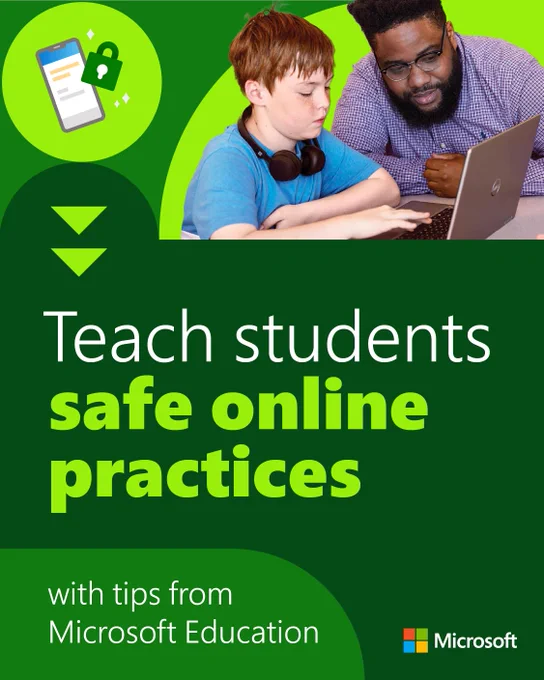 Teach students safe online practices
with tips from Microsoft Education