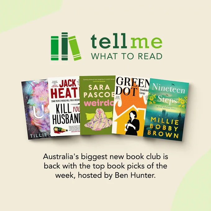 A tile for the Tell me what to read podcast by Booktopia. Featuring an image of the 5 titles they discuss, including A&U titles: Kill your Husbands by Jack Heath, Weirdo by Sarah Pasco, and Green Dot by Madeleine Gray. The bottom text reads: Australia's biggest new book club is back with the top book picks of the week, hosted by Ben Hunter.