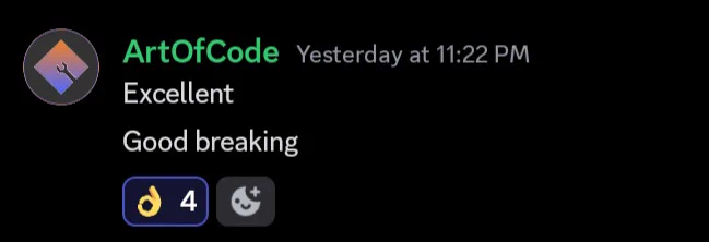 A Discord message from ArtOfCode that says "Excellent. Good breaking" and has four "perfect" hand gesture reactions.