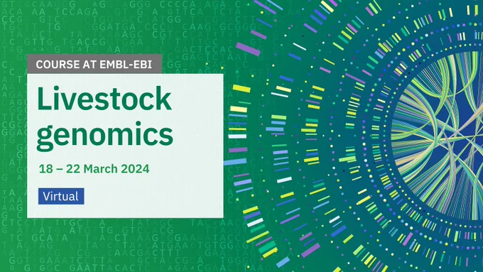 Course at EMBL's European Bioinformatics Institute. Livestock genomics. 18 – 22 March 2024. Virtual.