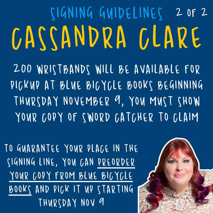clare 2/2 200 wristbands will be available for pickup at blue bicycle books beginning thursday november 9, you must show your copy of sword catcher to claim. to guarantee your place in the signing line, you can preorder your copy from blue bicycle books and pick it up starting thursday nov 9
