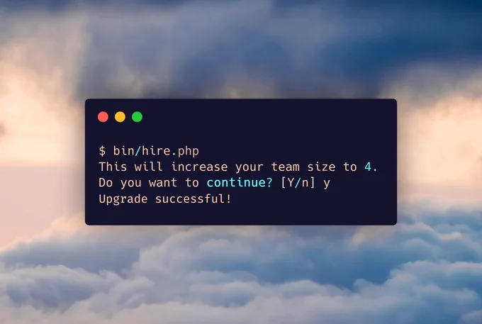 Screenshot showing terminal output:
$ bin/hire.php
This will increase your team size to 4.
Do you want to continue? [Y/n] y
Upgrade successful!