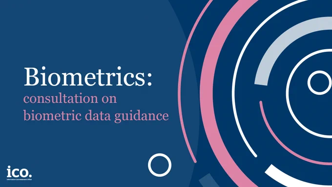 Biometrics: consultation on biometric data guidance.