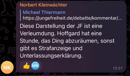 Kleinwächter auf Telegram: "Diese Darstellung der JF ist eine Verleumdung. Hoffgard hat eine Stunde, das Ding abzuräumen, sonst gibt es Strafanzeige und Unterlassungserklärung."