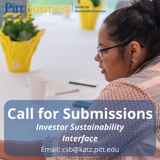 text "Call for Submissions, Investor Sustainability Interface. Email: CSB@katz.pitt.edu" on background of a woman taking notes at an event
