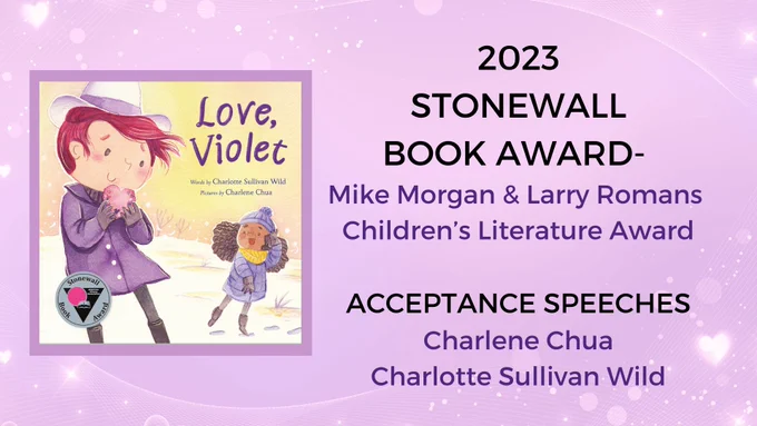 The title image has a lavender background with white hearts and the cover of the book LOVE, VIOLET (with two girls in snow smiling at each other, one with peach skin and short red hair, cowgirl hat and boots, holding a valentine heart to her chin shyly; a girl with brown skin and thick curly dark hair smiles back as she runs toward the page turn. The video associated with this image can also be found on my website blog with the speech text and select image descriptions here: www.CharlotteSWild.com/blog/