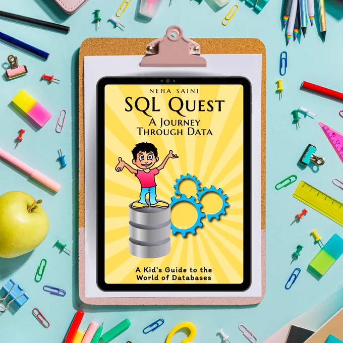SQL Quest: A Journey Through Data by Neha Saini on a clipboard surrounded by bright school and office supplies. 