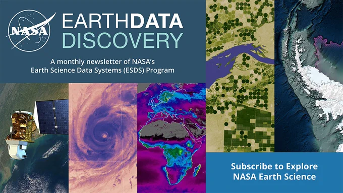 7-panel image. Upper left horizontal panel with NASA logo and words Earthdata Discovery, a monthly newsletter of NASA’s Earth Science Data Systems (ESDS) Program; three vertical panels below the upper-left panel and two vertical panels to the right show various satellite images of Earth; a small panel in the lower right in blue with words Subscribe to Explore NASA Earth Science.