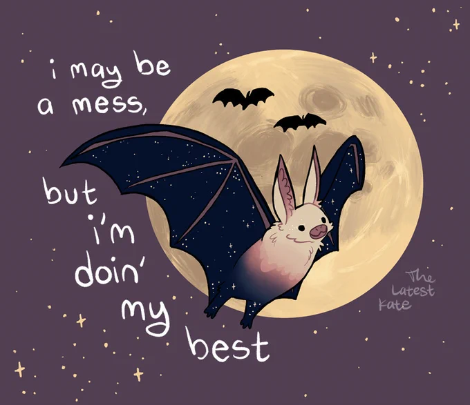 A drawing of a bat flying in front of the moon. The caption reads, "i may be a mess, but i'm doin' my best"