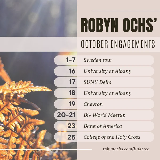 Image of an orange fern leaf in the sunshine. Text reads "Robyn Ochs' October Engagements 1-7: Sweden tour, 16: University at Albany, 17: SUNY Delhi, 18: University at Albany, 19: Chevron, 20-21: Bi  World Meetup, 23: Bank of America, 25: College of the Holy Cross. robynochs.com/linktree"