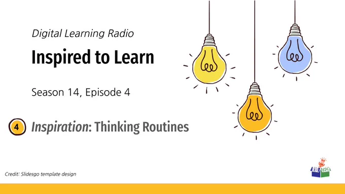 upper right: 3 sketched lightbulbs, hanging from the top, lower left, R10Tech podcast logo; "Digital Learning Radio, Inspired to Learn, Season 14, Episode 4, Inspiration: Thinking Routines" Credit: Slidesgo template design