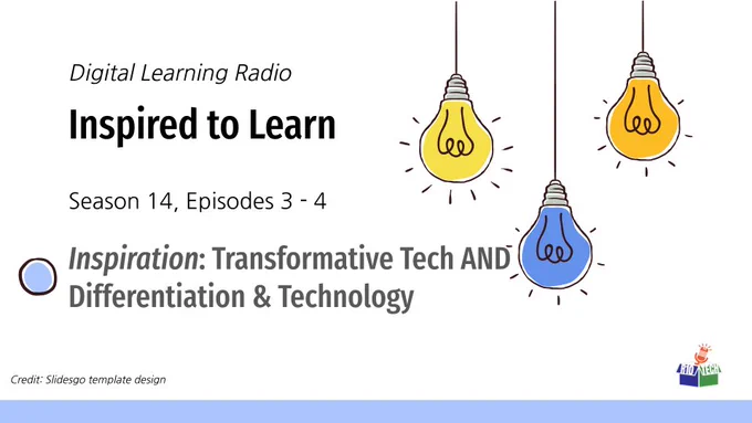 upper right: 3 sketched lightbulbs, hanging from the top, lower left, R10Tech podcast logo; "Digital Learning Radio, Inspired to Learn, Season 14, Episodes 3-4, Inspiration: Transformative Tech AND Differentiation and Technology" Credit: Slidesgo template design