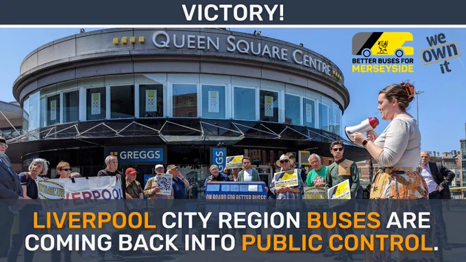 A caption reads: "Victory! Liverpool City Region buses are coming back into public control."

Behind is an image of the Queen's Square Centre with bus passengers outside holding banners and placards calling for better buses. Logos show support from We Own It and Better Buses for Merseyside.