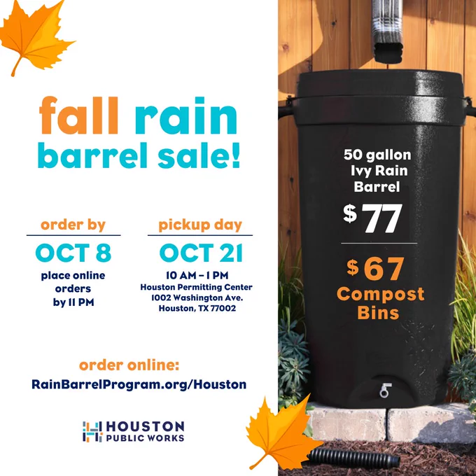 Fall rain barrel sale! Order by October 8, 2023, before 11 p.m., for pick-up on October 21, 2023 at Houston Permitting Center, 1002 Washington Ave., Houston, TX 77002. To order, go to: RainBarrelProgram.org/Houston 50 gallon Ivy Rain Barrels are $77 and Compost Bins are $67.