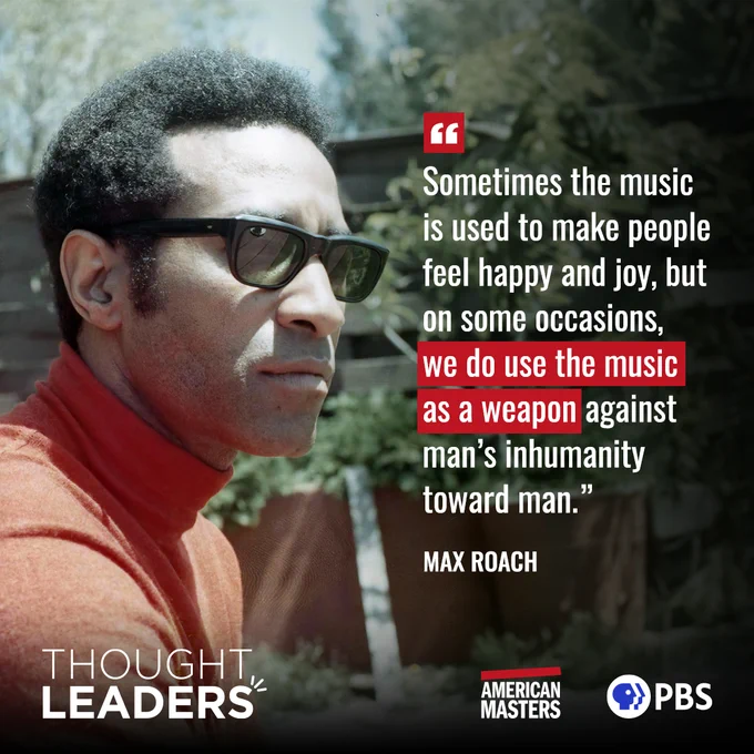 A photo of musician Max Roach with the quote "Sometimes the music is used to make people feel happy and joy, but on some occasions, we do use the music as a weapon against man's inhumanity toward man."