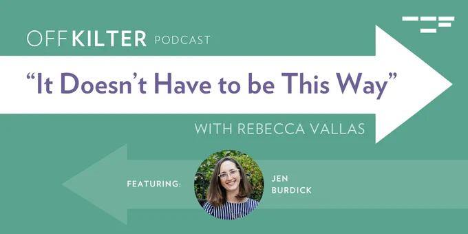 Off Kilter Podcast: "It doesn't have to be this way" 
With Rebecca Vallas, featuring Jen Burdick. 