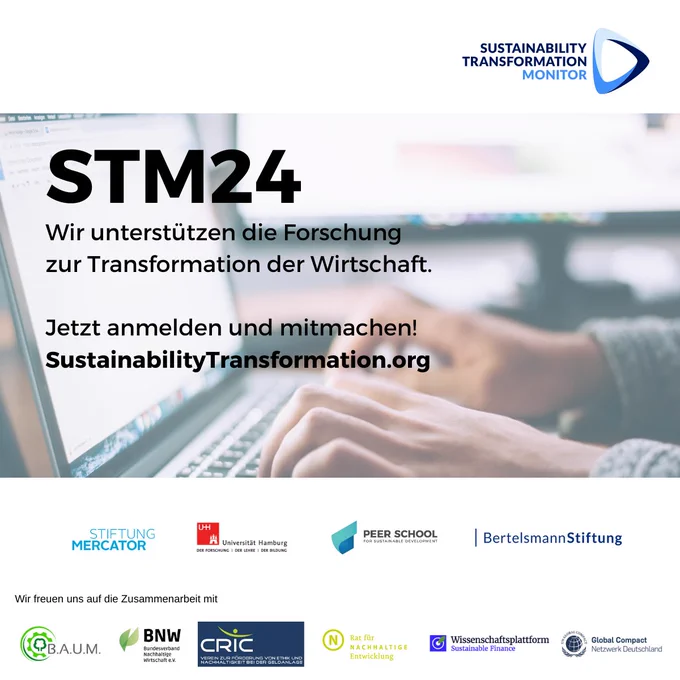 STM24. Wir unterstützen die Forschung zur Transformation der Wirtschaft. Jetzt anmelden und mitmachen! SustainabilityTransformation.org; Logos von Stiftung Mercator, Universität Hamburg, Peer School, Bertelsmann Stiftung. Wir freuen uns auf die Zusammenarbeit mit B.A.U.M., BNW, CRIC, Rat für Nachhaltige Entwicklung, Wissenschaftsplattform Sustainable Finance und dem Global Compact Netzwerk Deutschland. 