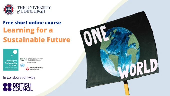 Text reads: Free short online course. Learning for a Sustainable Future. University of Edinburgh, Learning for Sustainability Scotland and British Council logos. Image: One World placard