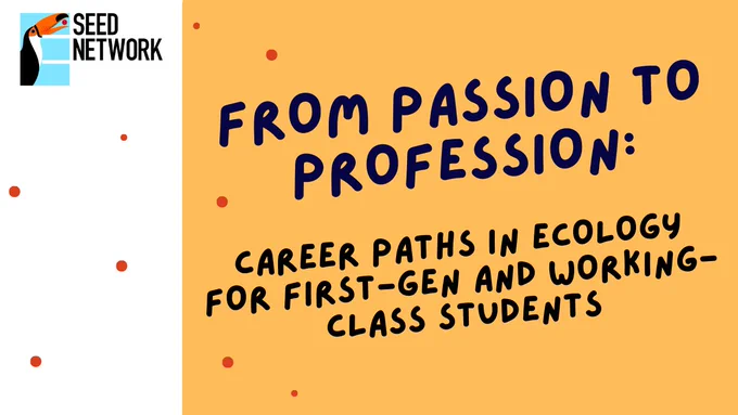A thumbnail detailing the name of the event “From Passion to Profession: Career Paths in Ecology for First-Gen and Working-class students”