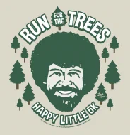 Image has a likeness of Bob Ross in green on a tan background with the words Run for the Trees / Happy Little 5K circling his head. Outside of that are evergreen trees randomly placed.