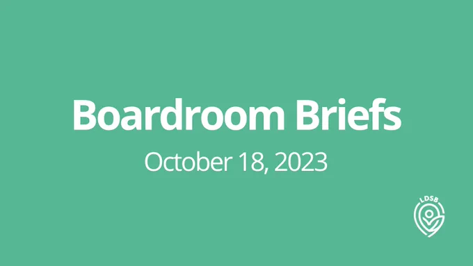 Teal graphic that says, "Boardroom Briefs, October 18, 2023," in white lettering, with a white LDSB logo at the bottom right.