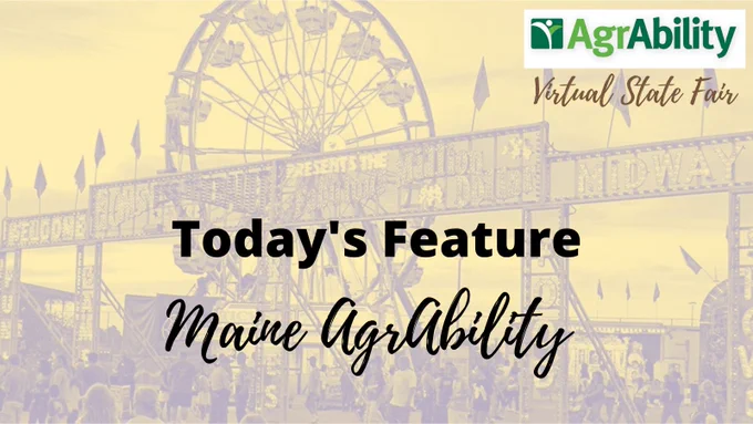 Fair midway with Ferris Wheel in background, participants walking in front of lighted midway entrance with text "Today's Feature: Maine AgrAbility"