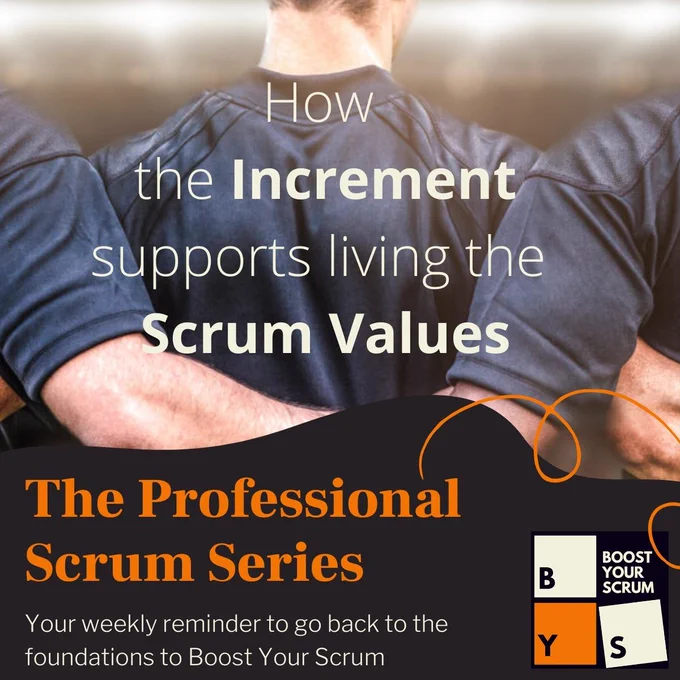 How the Increment Supports living the Scrum Values