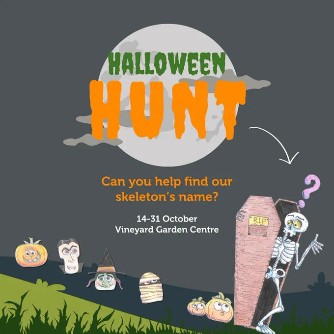 Halloween creatures lined up on a hill next to a skeleton who is emerging from a coffin with a question mark above his head. The words 'Halloween Hunt' forefront a moon with clouds. Other text reads 'Can you help find our skeleton's name?'. '14-31 October, Vineyard Garden Centre'.