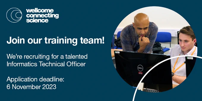 Join the Wellcome Connecting Science training team! 
We're recruiting for a talented Informatics Technical Officer 

Application deadline: 6 November 2023. 

Photo of an informatics course participant and trainer looking at a computer screen. 