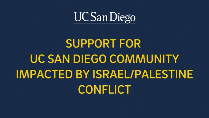 Graphic that reads Support for UC San Diego Community impacted by Israel/Palestine conflict
