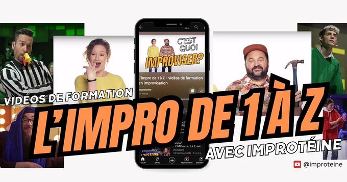Un arbitre d'improvisation, deux membres d'Improtéine, un téléphone portable montrant l'image d'une des vidéos d'Improtéine. Texte: «L'impro de 1 à z». 