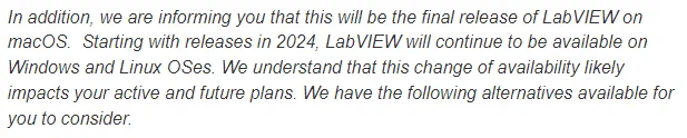 Screenshot from NI's forum. The snippet reads "In addition, we are informing you that this will be the final release of LabVIEW on macOS.  Starting with releases in 2024, LabVIEW will continue to be available on Windows and Linux OSes. We understand that this change of availability likely impacts your active and future plans. We have the following alternatives available for you to consider."