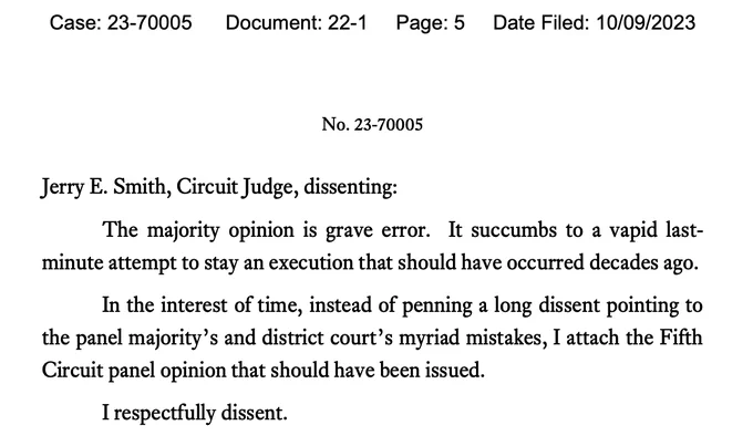 Jerry E. Smith, Circuit Judge, dissenting:
 The majority opinion is grave error. It succumbs to a vapid lastminute attempt to stay an execution that should have occurred decades ago.
 In the interest of time, instead of penning a long dissent pointing to
the panel majority’s and district court’s myriad mistakes, I attach the Fifth
Circuit panel opinion that should have been issued.
 I respectfully dissent
