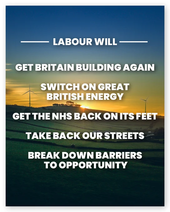 A picture of British landscape with white text reading: Labour will get Britain building again. Switch on Great British Energy. Get the NHS back on its feet. Take back our streets. Break down barriers to opportunity.